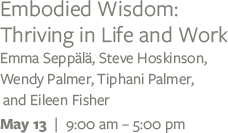 Embodied Wisdom:  Thriving in Life and Work